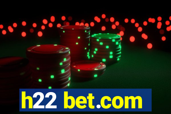 h22 bet.com